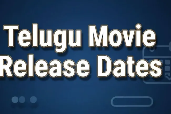 Telugu Movie Release Dates – Upcoming Tollywood Films