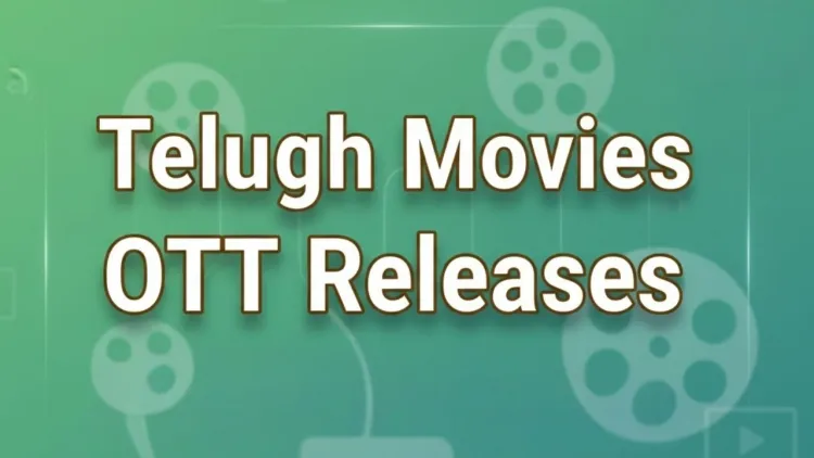 Telugu Movies OTT Releases – Latest Streaming Updates